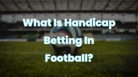 how does handicap betting work in football|What Is Handicap Betting .